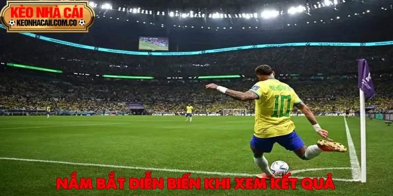 Nắm bắt nhanh diễn biến trận đấu nhanh chóng khi xem kết quả bóng đá
