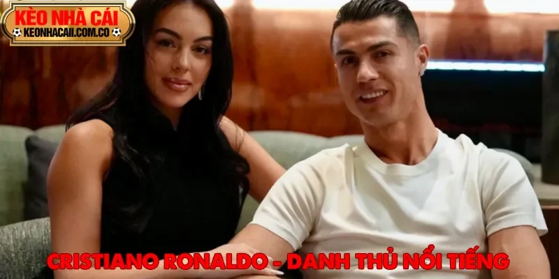 Ronaldo và Georgina Rodriguez - Mối quan hệ tốn nhiều giấy mực của báo chí