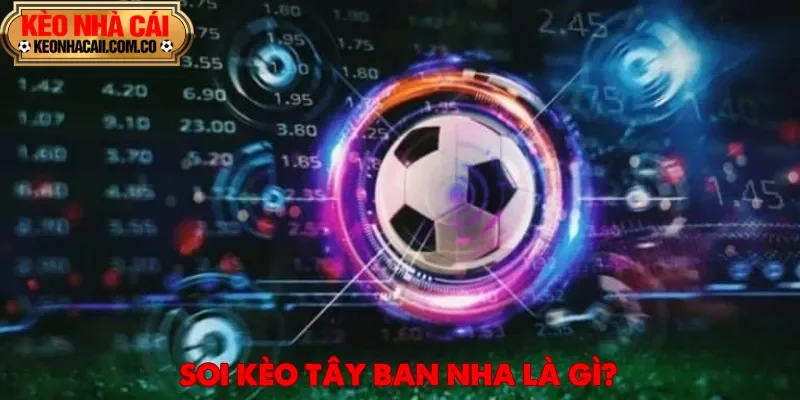Soi kèo Tây Ban Nha và một trong những giải đấu lớn nhất hành tinh
