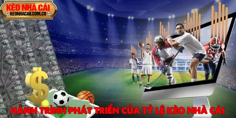 Tỷ Lệ Kèo Nhà Cái ra đời để thỏa mãn nhu cầu cập nhật tin tức thể thao