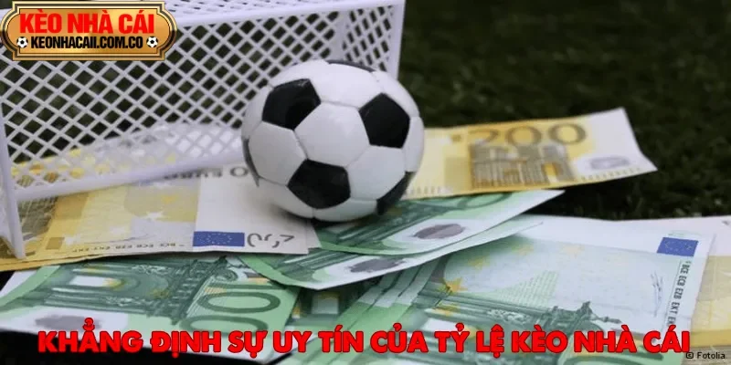 Tỷ Lệ Kèo Nhà Cái dần khẳng định sự uy tín sau quá trình phát triển